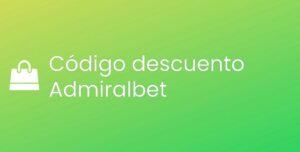 Todos los códigos descuento de Admiralbet [2024]