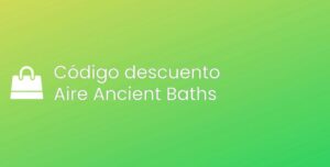 Todos los códigos descuento de Aire Ancient Baths [2024]